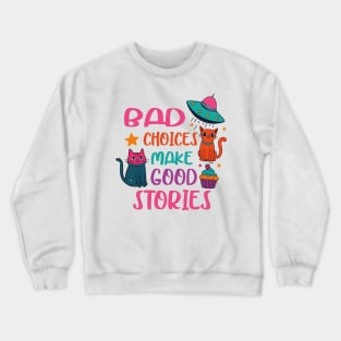 Bad Choices Make Good Stories Funny Cat UFO Crewneck Sweatshirt